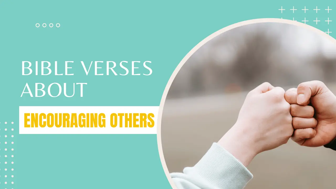 50 Bible Verses about Encouraging Others